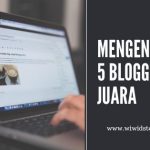 Mengenal 5 blogger Juara