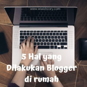 5 Kegiatan Blogger di Rumah
