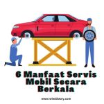 Apa Manfaat Servis Mobil secara berkala