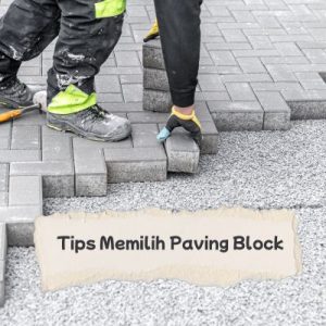 Tips memilih ketebalan paving blok